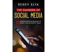 The Dangers of Social Media: 15 Disadvantages & Reasons to Delete Your Accounts Today