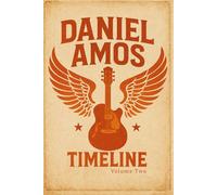The Daniel Amos Timeline, Volume Two: (1987 - 2025)