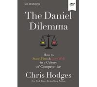 The Daniel Dilemma Video Study: How to Stand Firm and Love Well in a Culture of Compromise [DVD]