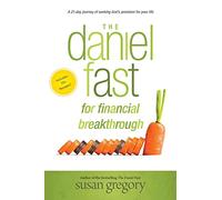 The Daniel Fast for Financial Breakthrough
