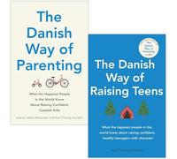 The Danish Way of Parenting By Jessica Joelle Alexander & The Danish Way of Raising Teens By Iben Dissing Sandahl 2 Books Collection Set