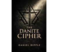 The Danite Cipher: A Novel of Faith, Secrets, and the Cost of Protecting What You Love