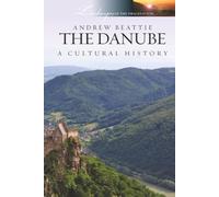The Danube: A Cultural History: 14 (Landscapes of the Imagination)