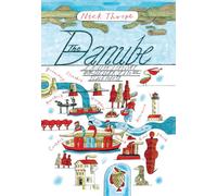 The Danube: A Journey Upriver from the Black Sea to the Black Forest [Idioma Inglés]