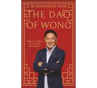 The Dao of Wong: Western Insights of an Eastern Businessman
