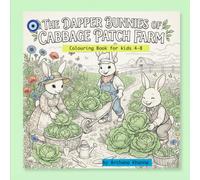 The Dapper Bunnies of Cabbage Patch Farm (Cute Bunnies Story Book Colouring Collection)