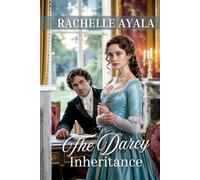 The Darcy Inheritance: A Pride and Prejudice Variation Romance (Darcy and Elizabeth Forever: Pride and Prejudice Variations)