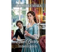 The Darcy Inheritance: A Pride and Prejudice Variation Romance (Darcy and Elizabeth Forever: Pride and Prejudice Variations)