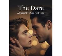The Dare: A Straight To Gay First Time