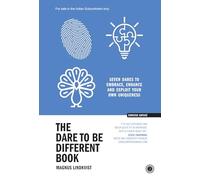 The Dare to Be Different Book: Seven Dares to Embrace, Enhance and Exploit Your Own Uniqueness