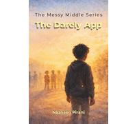 The Darely App: A Middle School Story About Friendship, Choices, and Finding Where You Belong (The Messy Middle)