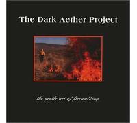 THE DARK AETHER PROJECT - Gentle Art of Firewalking [Import]