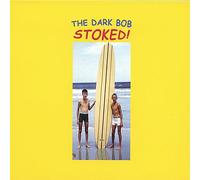 The Dark Bob - Stoked
