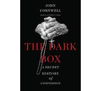 The Dark Box: A Secret History of Confession