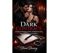 THE DARK CONTRACT: A novel of obsession, power, submission, and a love that destroys everything (DARK ROMANCE)