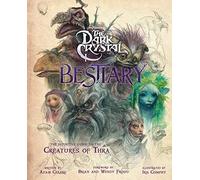 Bestiario de The Dark Crystal – La guía definitiva de las criaturas de Thra