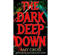 The Dark Deep Down (13 Horror Novellas From Hell)