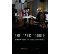El doble oscuro – Medios de EE. UU., Rusia y la política de los valores