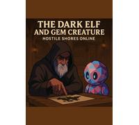 The Dark Elf and Gem Creature II: A Hostile Shores Online Storyline