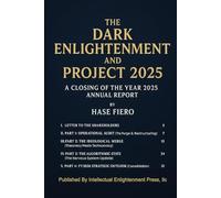 The Dark Enlightenment and Project 2025: A Closing of the Year 2025 Annual Report: 7 (Dark Enlightenment Book Series)