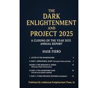 The Dark Enlightenment and Project 2025: A Closing of the Year 2025 Annual Report (Dark Enlightenment Book Series)
