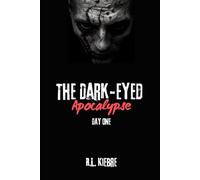 The Dark-Eyed Apocalypse: Day One: A British zombie apocalypse survival Horror/thriller: 1 (The Dark-Eyed Apocalypse: A Grimdark Zombie Survival Series)