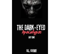 The Dark-Eyed Apocalypse: Day One: A British zombie apocalypse survival horror/thriller (The Dark-Eyed Apocalypse: A Grimdark Zombie Survival Series)