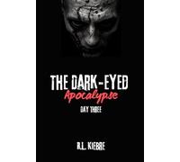 The Dark-Eyed Apocalypse: Day Three: A British zombie apocalypse survival horror/thriller (The Dark-Eyed Apocalypse: A Grimdark Zombie Survival Series)