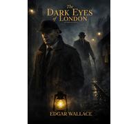 The dark eyes of London: Illustrated & Annotated Edition