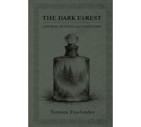 The Dark Forest: A Journal of Scent and Invocation
