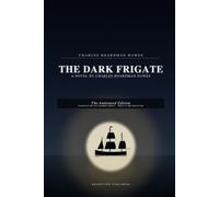 The Dark Frigate: The Annotated Edition - Piracy in the Age of Sail, the 1924 Newbery Medal & Discussion Questions