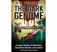 THE DARK GENOME: A Legal Thriller of Bioethics, Corporate Murder, and Justice: 3 (The Blackstone Files)