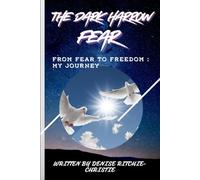 The Dark Harrow of Fear: From Fear to Freedom: My Journey