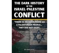 The Dark History of the Israel-Palestine Conflict: Facts, Timeline, and Insights into Gaza's Ongoing Story (Controversial Books)