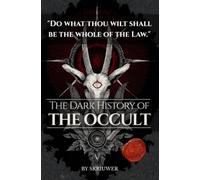 The Dark History of the Occult