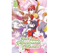 The Dark History of the Reincarnated Villainess, Vol. 13: Volume 13