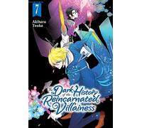 The Dark History of the Reincarnated Villainess, Vol. 7: Volume 7