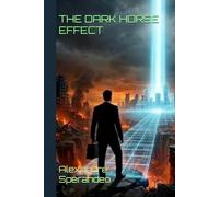 THE DARK HORSE EFFECT: You Never See Him Coming (The Executive Blueprint Series)