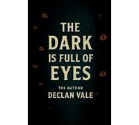 The Dark Is Full Of Eyes