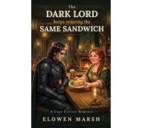 The Dark Lord Keeps Ordering the Same Sandwich: A Cozy Fantasy Romance