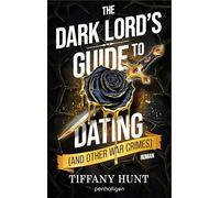 The Dark Lord's Guide to Dating (and Other War Crimes): Roman - Der humorvoll-düstere Fantasy-Sensationsroman auf Deutsch!: 1