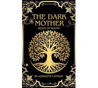 The Dark Mother Realm of Roots: A revised edition of The Dark Mother Buried tales of the Past: 2