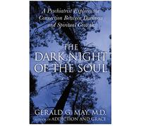 The Dark Night of the Soul: A Psychiatrist Explores the Connection Between Darkness and Spiritual Growth