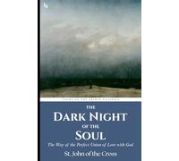 The Dark Night of the Soul: The Way of the Perfect Union of Love with God