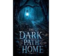 The Dark Path Home: 3 (Juvenile Fiction: Horror (Ages 9-12))