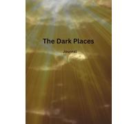 The Dark Places: Journal: While in the Pit of Darkness