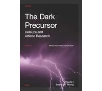 The Dark Precursor: Deleuze and Artistic Research (Orpheus Institute Series)