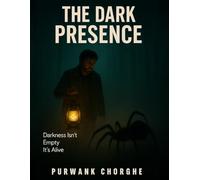 The dark presence: Darkness isn’t empty it’s alive