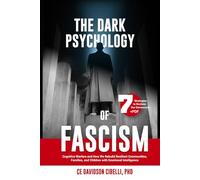 The Dark Psychology of Fascism: Cognitive Warfare and How We Rebuild Resilient Communities, Families, and Children with Emotional Intelligence