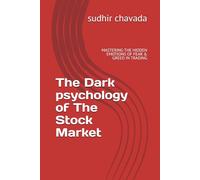 The Dark psychology of The Stock Market: MASTERING THE HIDDEN EMOTIONS OF FEAR & GREED IN TRADING